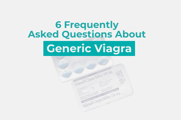 6 Frequently Asked Questions About Generic Viagra